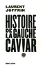 Laurent Joffrin - Histoire de la gauche caviar.