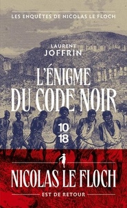 Laurent Joffrin - L'énigme du Code Noir - Les enquêtes de Nicolas Le Floch, commissaire au Châtelet.