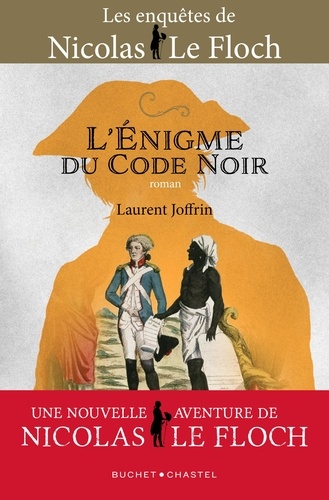 L'énigme du Code Noir. Les enquêtes de Nicolas Le Floch, commissaire au Châtelet