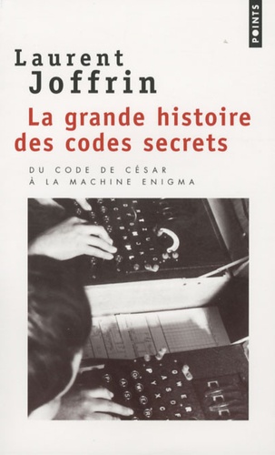Laurent Joffrin - La grande histoire des codes secrets.