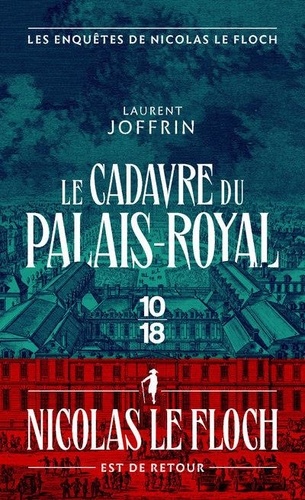 Le cadavre du Palais-Royal. Les enquêtes de Nicolas le Floch, commissaire au Châtelet