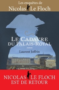 Laurent Joffrin - Le cadavre du Palais-Royal - Les enquêtes de Nicolas Le Floch, commissaire au Châtelet.