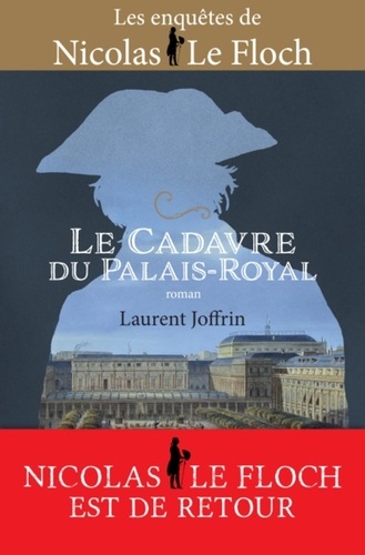 Le cadavre du Palais-Royal. Les enquêtes de Nicolas Le Floch, commissaire au Châtelet