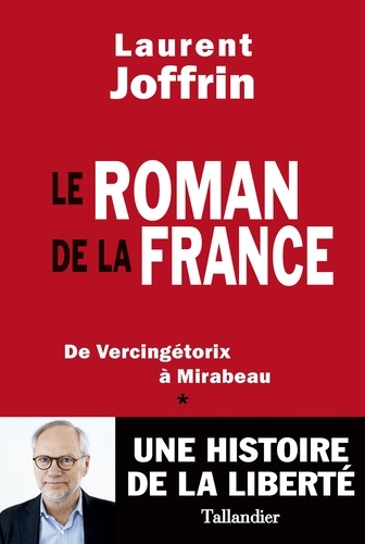 Le roman de la France. De Vercingétorix à Mirabeau