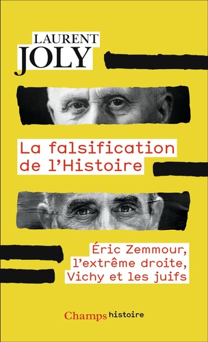 La Falsification de l'Histoire. Eric Zemmour, l'extrême droite, Vichy et les juifs