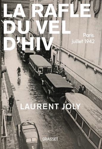 La Rafle du Vél d'Hiv. Paris, juillet 1942