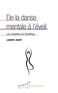 Laurent Jouvet - De la danse mentale à l'éveil - Les strophes du Samkhya.