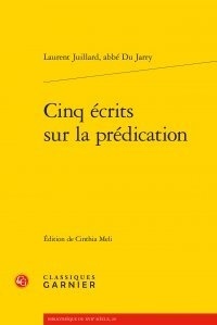 Laurent Juillard - Cinq écrits sur la prédication.