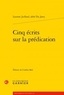 Laurent Juillard - Cinq écrits sur la prédication.