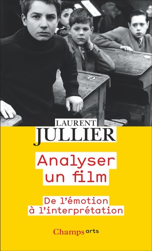 Laurent Jullier - Analyser un film - De l'émotion à l'interprétation.
