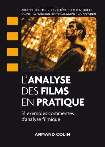 Laurent Jullier et Adrienne Boutang - L'analyse des films en pratique - 31 exemples d'analyse filmique commentés.