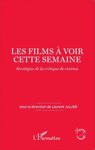 Laurent Jullier - Les films à voir cette semaine - Stratégies de la critique de cinéma.