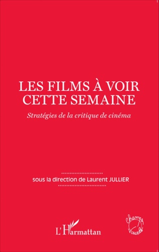 Les films à voir cette semaine. Stratégies de la critique de cinéma