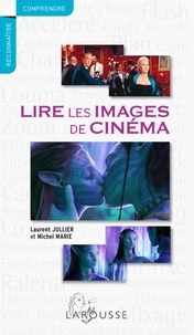 Laurent Jullier et Michel Marie - Lire les images de cinéma.