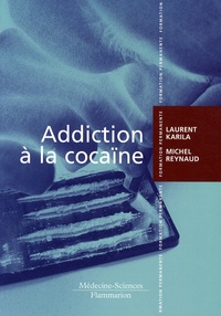 Laurent Karila et Michel Reynaud - Addiction à la cocaïne.