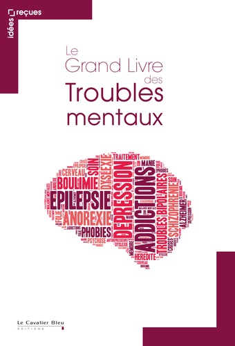 Laurent Karila et Annie Dumont - Le grand livre des troubles mentaux.