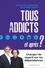 Tous addicts, et après ?