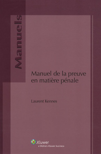 Laurent Kennes - Manuel de la preuve en matière pénale.