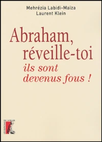 Abraham, réveille-toi ils sont devenus fous !
