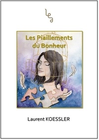 Laurent Koessler - Les piaillements du bonheur.
