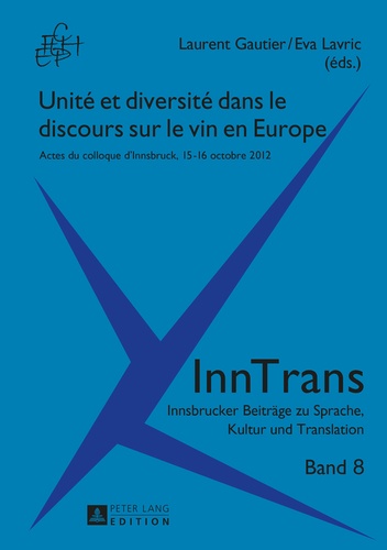 Laurent / la Gautier et Eva Lavric - Unité et diversité dans le discours sur le vin en Europe - Actes du colloque d’Innsbruck, 15–16 octobre 2012.
