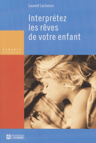 Laurent Lachance - Interpretez Les Reves De Votre Enfant.