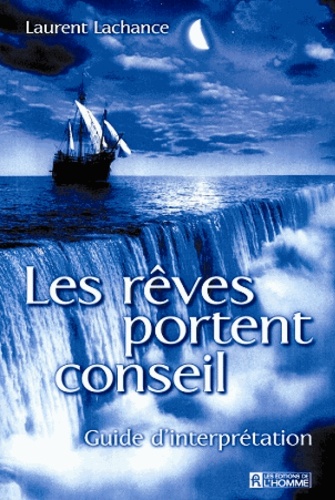 Laurent Lachance - Les Reves Portent Conseil. Guide D'Interpretation.