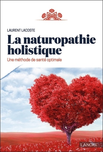 La naturopathie holistique. Une méthode de santé optimale