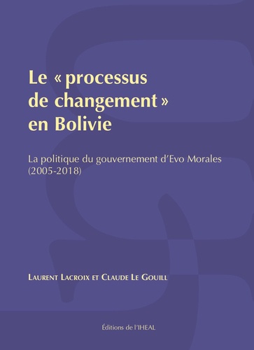 Le "processus de changement" en Bolivie. La politique du gouvernement d'Evo Morales (2005-2018)