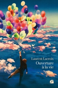 Laurent Lacroix - Ouverture à la vie.