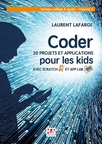 Laurent Lafarge - Coder 20 projets et applications en Scratch - Niveau collège et lycée, Volume 2.