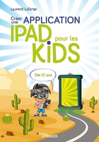 Téléchargements ebook gratuits au format txt Créer une application iPad pour les kids 9782212676891 par Laurent Lafarge in French