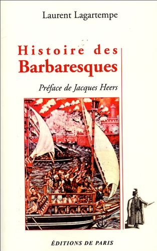 Laurent Lagartempe - Histoire des Barbaresques.