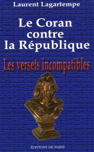 Laurent Lagartempe - Le Coran contre la République - Les versets incompatibles.