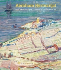 Laurent Langer - Abraham Hermanjat 1862-1932 - De l'Orient au Léman. Français/Allemand.