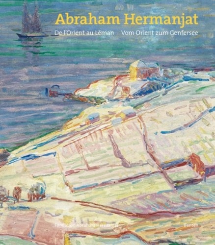 Laurent Langer - Abraham Hermanjat 1862-1932 - De l'Orient au Léman. Français/Allemand.