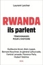 Laurent Larcher - Rwanda, ils parlent - Témoignages pour l'histoire.