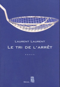 Laurent Laurent - Le Tri De L'Arret.