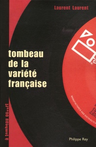 Laurent Laurent - Tombeau de la variété française - (A ceux qui la détestent).