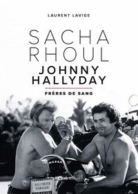 Laurent Lavige - Sacha Rhoul - Johnny Hallyday - Frères de sang.