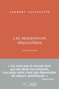 Laurent Laviolette - Les apparences dépouillées.