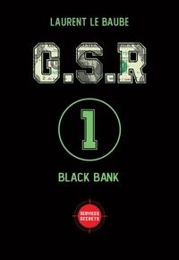 Laurent Le Baube - G.S.R Tome 1 : Black Bank.