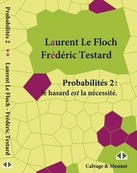 Laurent Le FLoch et Frédéric Testard - Probabilités 2 - Le hasard est la nécessité.