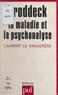 Laurent Le Vaguerèse et Yves Pélicier - Groddeck - La maladie et la psychanalyse.