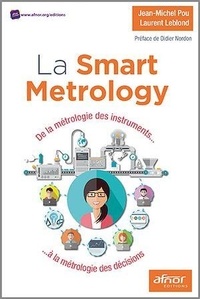 Laurent Leblond et Jean-Michel Pou - La Smart Metrology - De la métrologie des instruments... à la métrologe des décisions.