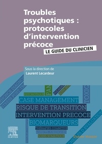 Ebook forum téléchargement gratuit Troubles psychotiques : protocoles d'intervention précoce  - Le guide du clinicien par Laurent Lecardeur