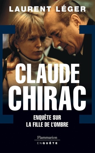 Claude Chirac. Enquête sur la fille de l'ombre