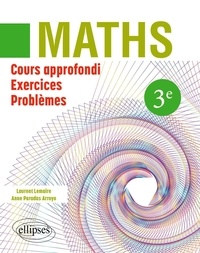 Laurent Lemaire et Arroyo anne Paradas - Mathématiques 3ème - Cours approfondi, exercices et problèmes.