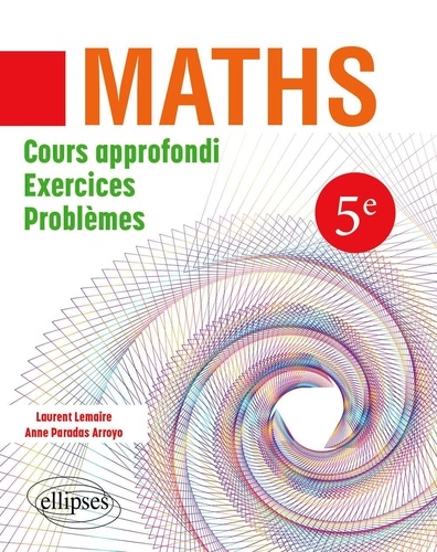 Mathématiques 5ème. Cours approfondi, exercices et problèmes