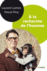 Laurent Lemire et Pascal Picq - A la recherche de l'homme.